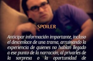 Spoiler | Diccionario Seriéfilo